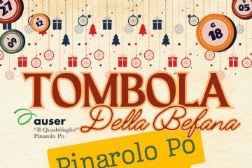 Tombola della Begana Pinarolo Po 06 gennaio 2026 ore 14,30 CampoGiochi Comunale. Circolo Auser I, Quadrifoglio con il Patrocinio del Comune di Pinarolo Po
