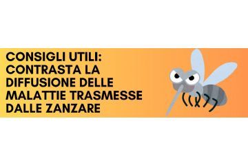 Misure di lotta per il contenimento delle zanzare. Prevenzione degli eventuali focolai di malattie trasmesse da vettori. Campagna informativa dedicata